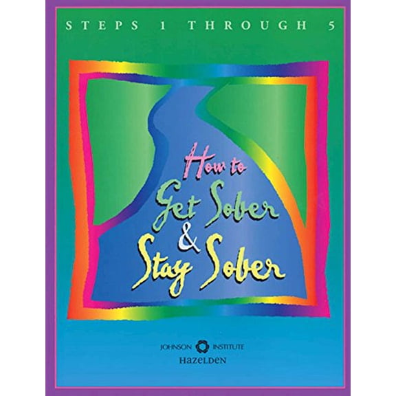 Pre-Owned How to Get Sober and Stay Sober: Steps 1 Through 5 (Paperback) 1568383576 9781568383576
