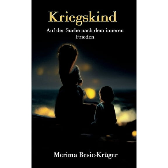 Kriegskind: Auf der Suche nach dem inneren Frieden, (Paperback)