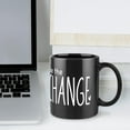 thumbnail image 5 of Be The Change Positive Inspirational Motivational Coffee Mug - Funny Birthday Gift Idea For Mom Dad Husband Wife - 11 Oz Coffee Mug Tea Cup Black, 5 of 7