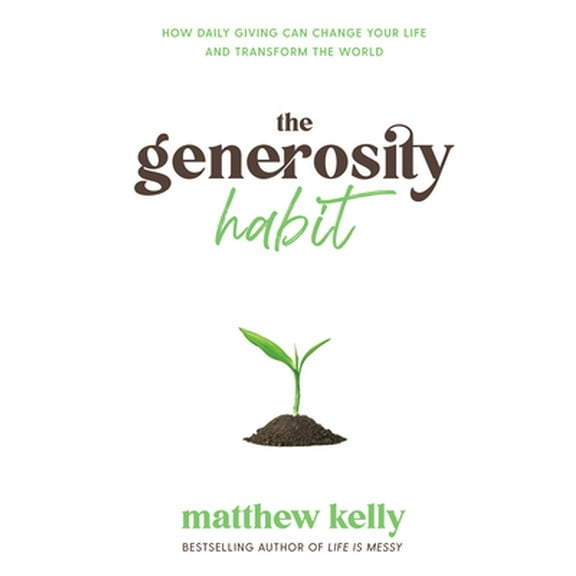 Pre-Owned The Generosity Habit: How Daily Giving Can Change Your Life and Transform the World [With Battery] (Hardcover) 1635822483 9781635822489