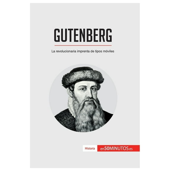 Gutenberg: La revolucionaria imprenta de tipos móviles, (Paperback)