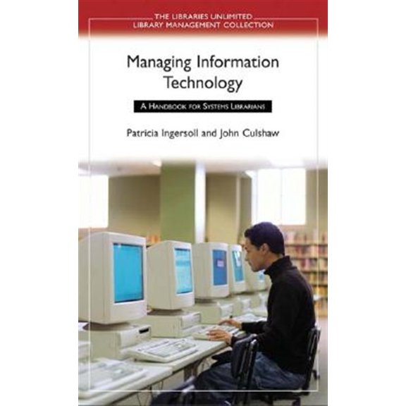 Pre-Owned Libraries Unlimited Library Management C Managing Information Technology: A Handbook for Systems Librarians, (Paperback)