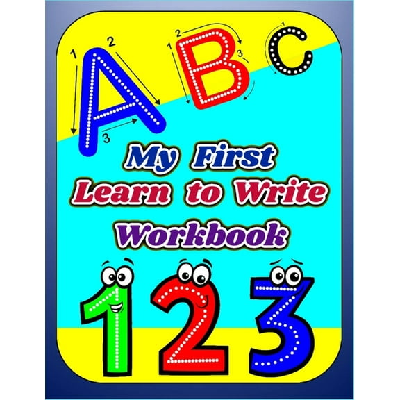 My First Learn to Write Workbook: Letters and Numbers Learning to Trace & Handwriting Practice Book For Kids, Workbook for preschool kindergarten, Pen Control, Tracing (lines, shapes, letters and numb