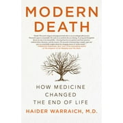 Modern Death: How Medicine Changed the End of Life [Hardcover - Used]