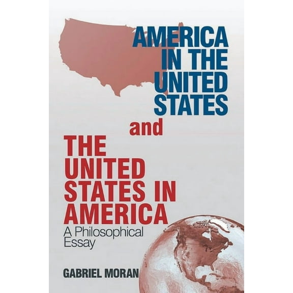 America in the United States and the United States in America: A Philosophical Essay
