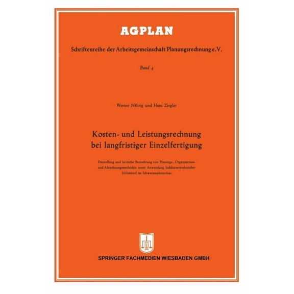Agplan Kosten- Und Leistungsrechnung Bei Langfristiger Einzelfertigung: Darstellung Und Kritische Betrachtung Von Planungs-, Or, Book 4, (Paperback)