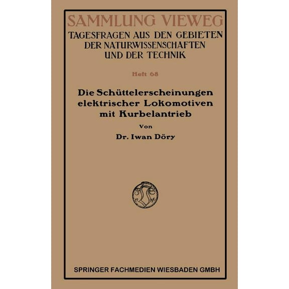 Sammlung Vieweg Die Schüttelerscheinungen Elektrischer Lokomotiven Mit Kurbelantrieb, (Paperback)