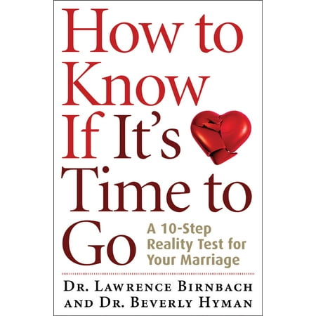 How to Know If It's Time to Go : A 10-Step Reality Test for Your