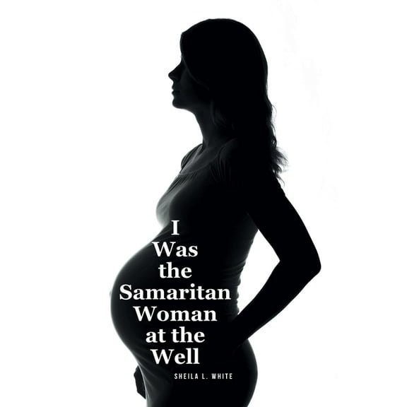 I Was the Samaritan Woman at the Well, (Paperback)