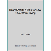 Heart Smart: A Plan for Low-Cholesterol Living [Paperback - Used]