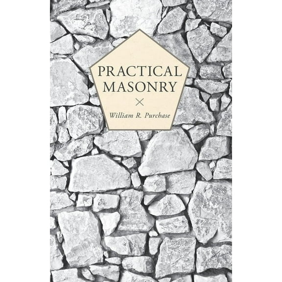 Practical Masonry;A Guide to the Art of Stone Cutting, (Paperback)
