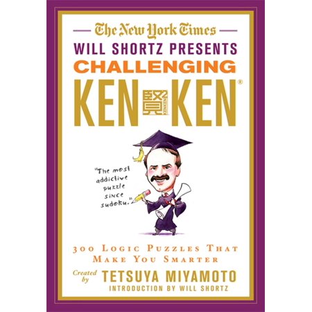 - The New York Times Will Shortz Presents Challenging KenKen : 300 Logic Puzzles That Make You Smarter