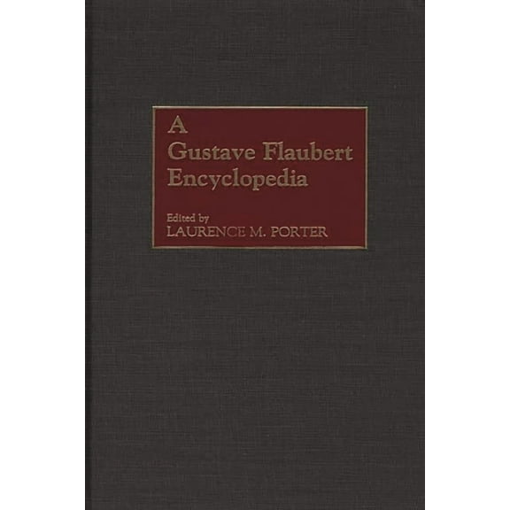 A Gustave Flaubert Encyclopedia, (Hardcover)