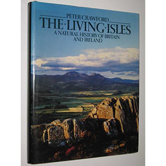 Pre-Owned The Living Isles: A Natural History of Britain and Ireland (Hardcover) 0563203692 9780563203698