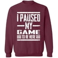 thumbnail image 2 of OXI Crewneck Sweatshirt - I Paused My Game, Basic Casual Sweatshirts for Men's and Women Fleece Sweatshirt Long Sleeve - Maroon Small, 2 of 2