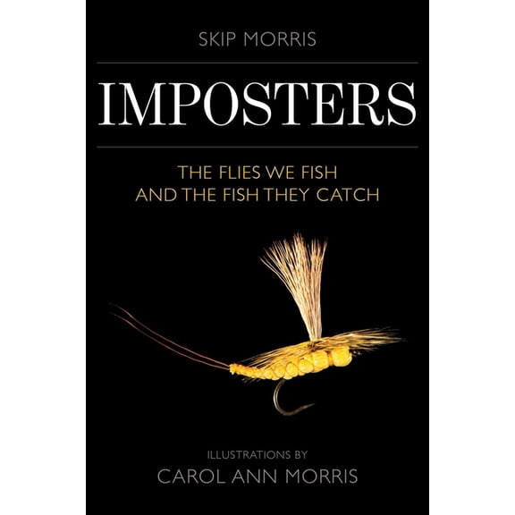 Imposters: The Flies We Fish and the Fish They Catch, (Paperback)