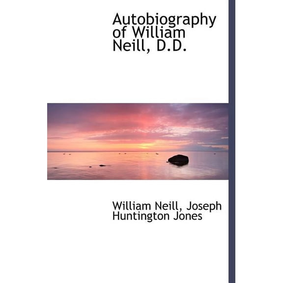 Autobiography of William Neill, D.D. (Hardcover)