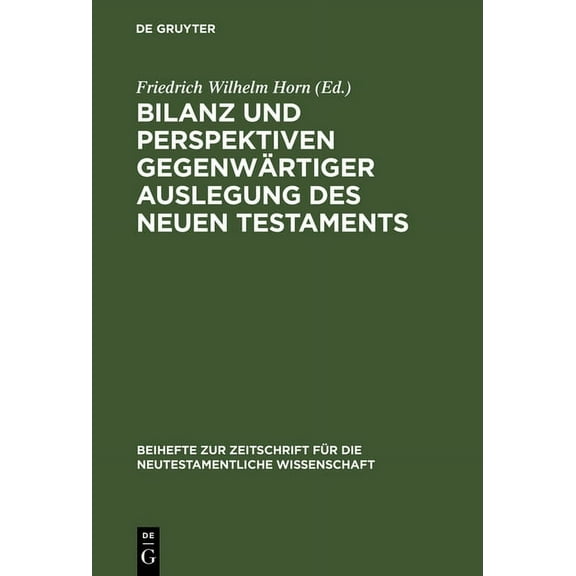 Beihefte Zur Zeitschrift Für die Neutestamentliche Wissensch: Bilanz und Perspektiven gegenwärtiger Auslegung des Neuen Testaments (Hardcover)