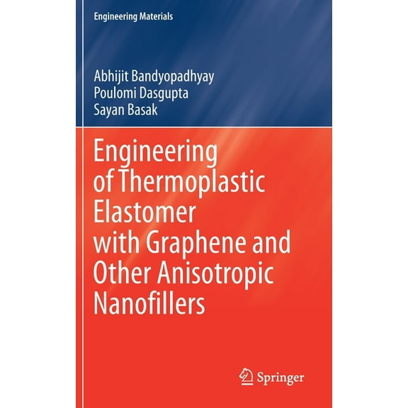Engineering Materials Engineering of Thermoplastic Elastomer with Graphene and Other Anisotropic Nanofillers, (Hardcover)