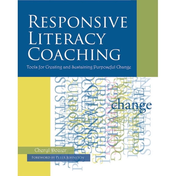 Responsive Literacy Coaching: Tools for Creating and Sustaining Purposeful Change (Paperback)