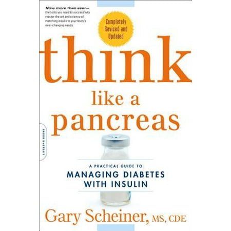 Think Like a Pancreas : A Practical Guide to Managing Diabetes with Insulin--Completely Revised and (Best Insulin For Type 2 Diabetes)