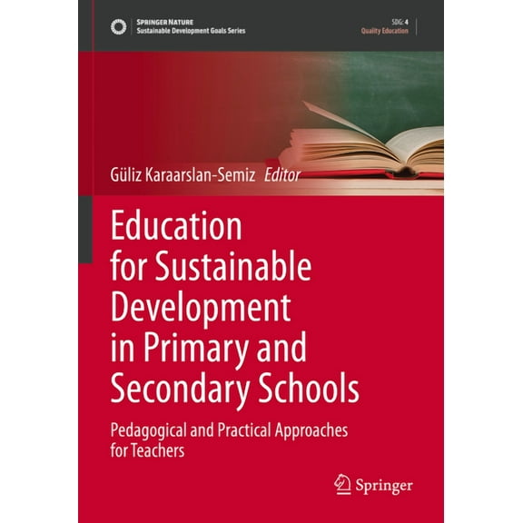 Sustainable Development Goals Education for Sustainable Development in Primary and Secondary Schools: Pedagogical and Practical Approaches for Teacher, (Paperback)