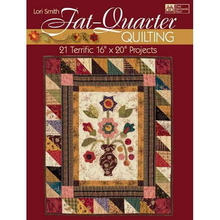 Fat-quarter Quilting: 21 Terrific 16
