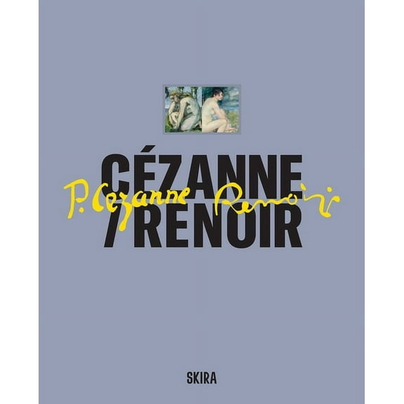 Cézanne/Renoir: Masterpieces from the Musée de l'Orangerie and the Musée d'Orsay, (Hardcover)