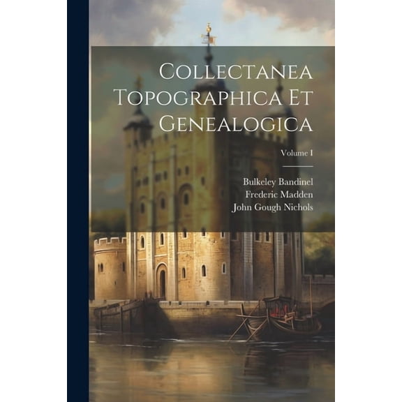 Collectanea Topographica et Genealogica; Volume I (Paperback)