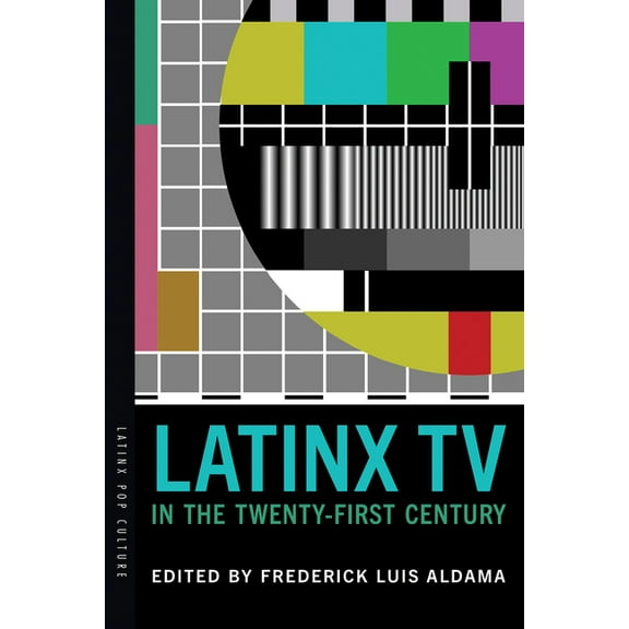 Latinx Pop Culture Latinx TV in the Twenty-First Century, (Paperback)