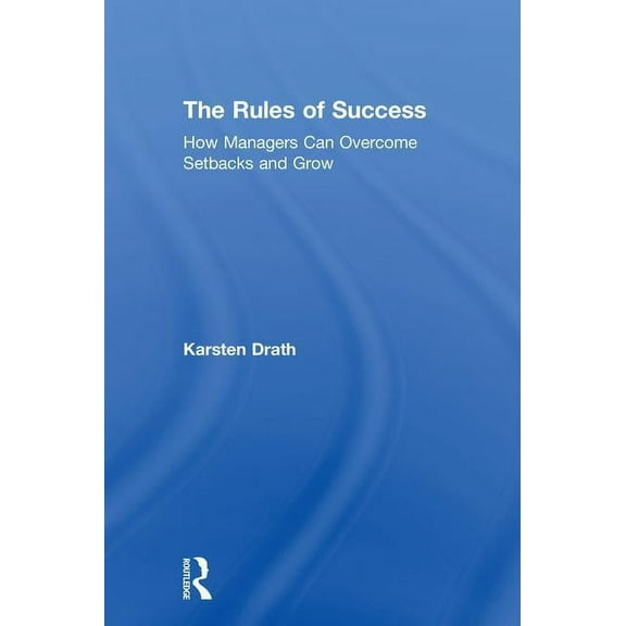 The Rules of Success: How Managers Can Overcome Setbacks and Grow, (Hardcover)