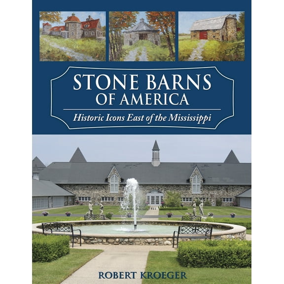 Stone Barns of America: Historic Icons East of the Mississippi, (Hardcover)