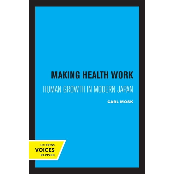 Studies in Demography Making Health Work: Human Growth in Modern Japan Volume 8, (Paperback)
