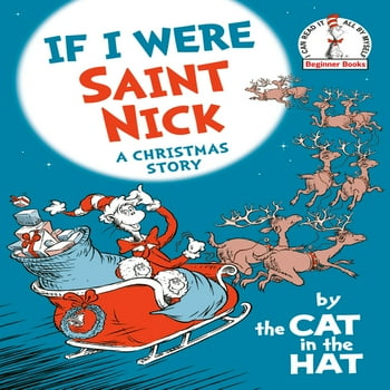 Random House Beginner Books(r): If I Were Saint Nick---By the Cat in the Hat : A Christmas Story (Hardcover)