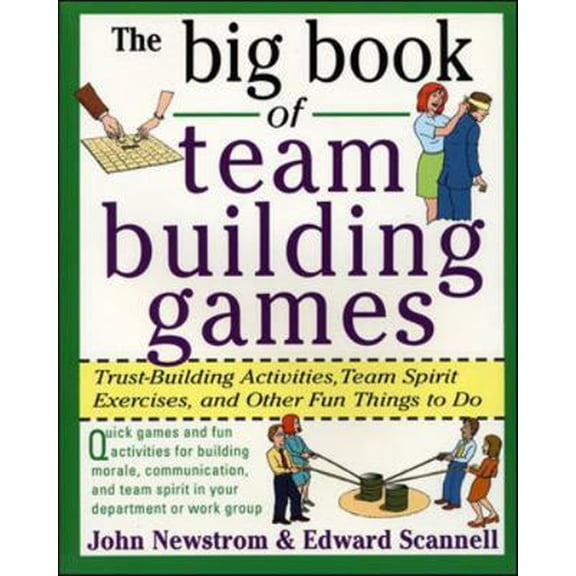 Pre-Owned The Big Book of Team Building Games: Trust-Building Activities, Team Spirit Exercises, and Other Fun Things to Do (Paperback) 0070465134 9780070465138