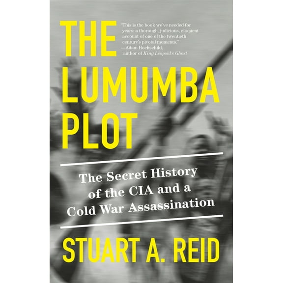 The Lumumba Plot: The Secret History of the CIA and a Cold War Assassination, (Paperback)