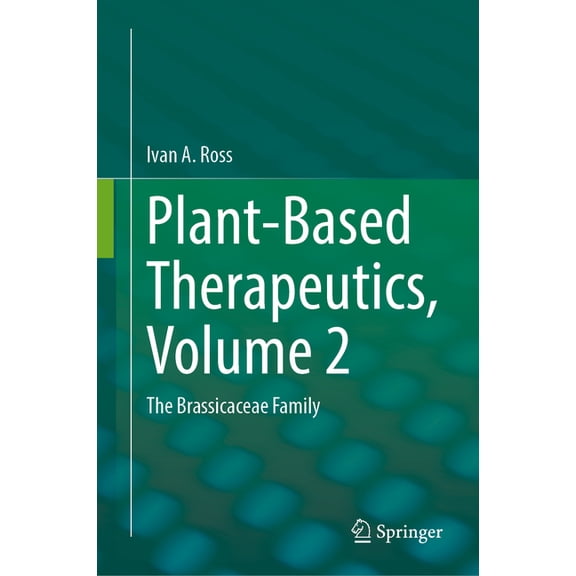 Plant-Based Therapeutics, Volume 2: The Brassicaceae Family, (Hardcover)