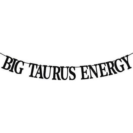 Big Taurus Energy Banner, Taurus Season/Taurus Baddie, 12 Zodiac Constellations Birthday Themed Party Decorations (Black Glitter)