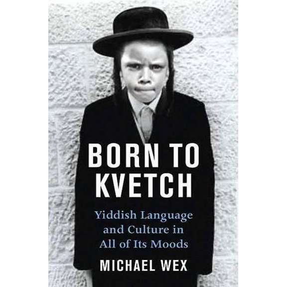 Pre-Owned Born to Kvetch: Yiddish Language And Culture in All Its Moods Paperback