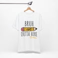 thumbnail image 4 of Unisex Bruh We Outta Here Last Day of School Teacher Cotton Shirt, 4 of 12