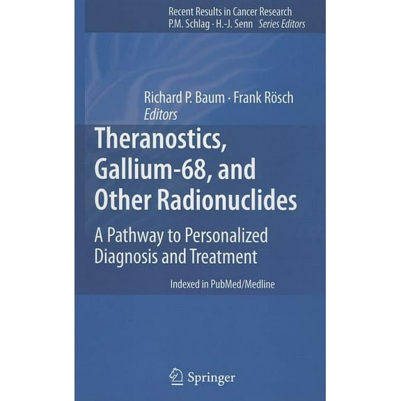 Recent Results in Cancer Research Theranostics, Gallium-68, and Other Radionuclides: A Pathway to Personalized Diagnosis and Treatment, Book 194, (Hardcover)