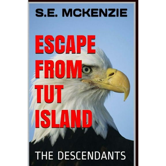 Escape from Tut Island: The Descendants The Miner Stories Volume 1 Paperback 1928069215 9781928069218 S. E. McKenzie