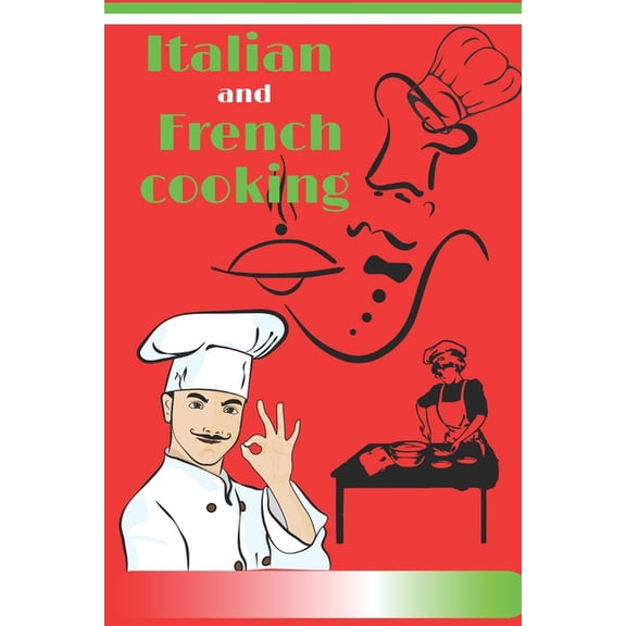 Italian and French cooking: Essentials of Classic Italian Cooking: A Cookbook, (Paperback)