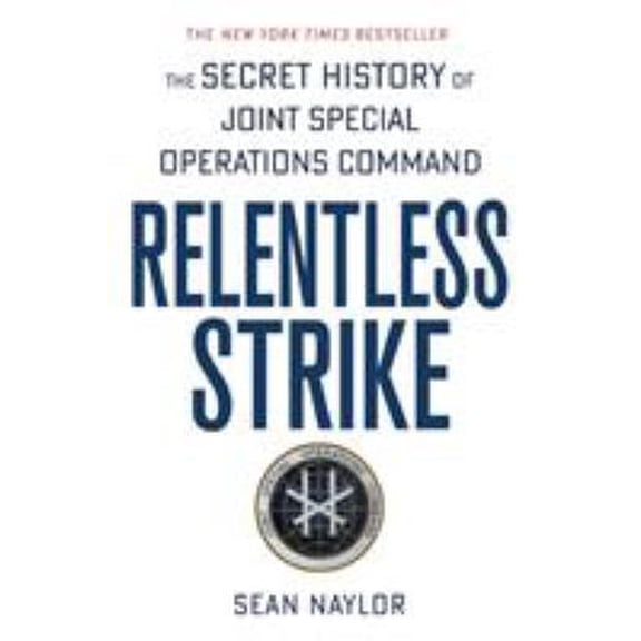 Pre-Owned Relentless Strike: The Secret History of Joint Special Operations Command (Paperback) 1250105471 9781250105479