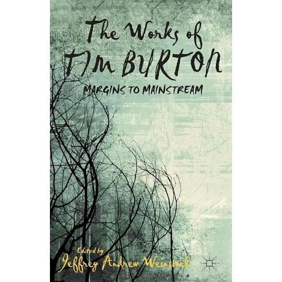 The Works of Tim Burton: Margins to Mainstream, (Paperback)