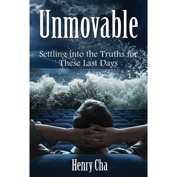 Unmovable: Settling into the Truths for These Last Days, (Paperback)