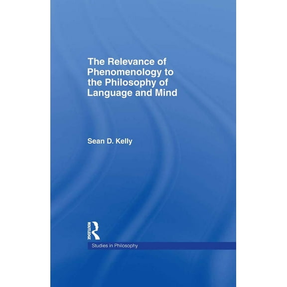 Studies in Philosophy The Relevance of Phenomenology to the Philosophy of Language and Mind, (Hardcover)