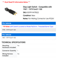 thumbnail image 2 of Stop Light Switch - Compatible with 1967 - 1979 Ford F-100 1968 1969 1970 1971 1972 1973 1974 1975 1976 1977 1978, 2 of 2