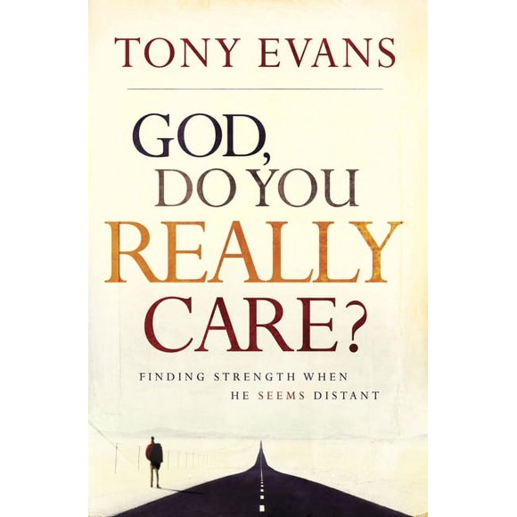 God, Do You Really Care?: Finding Strength When He Seems Distant (Paperback)