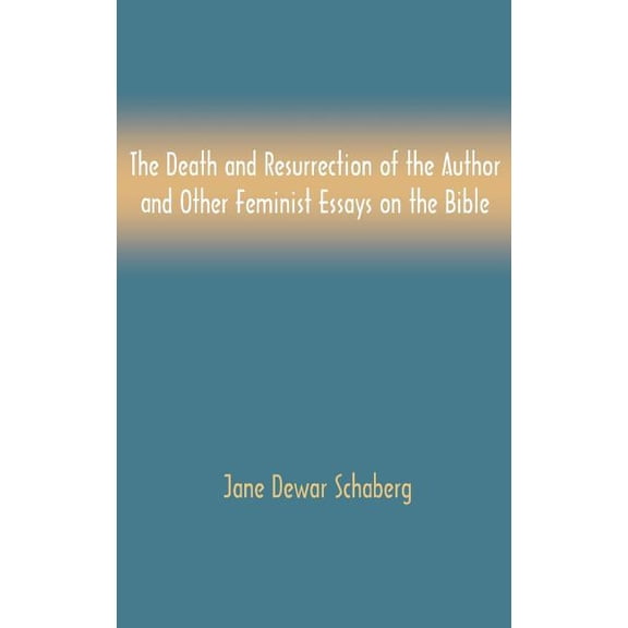Bible in the Modern World: The Death and Resurrection of the Author and Other Feminist Essays on the Bible (Hardcover)